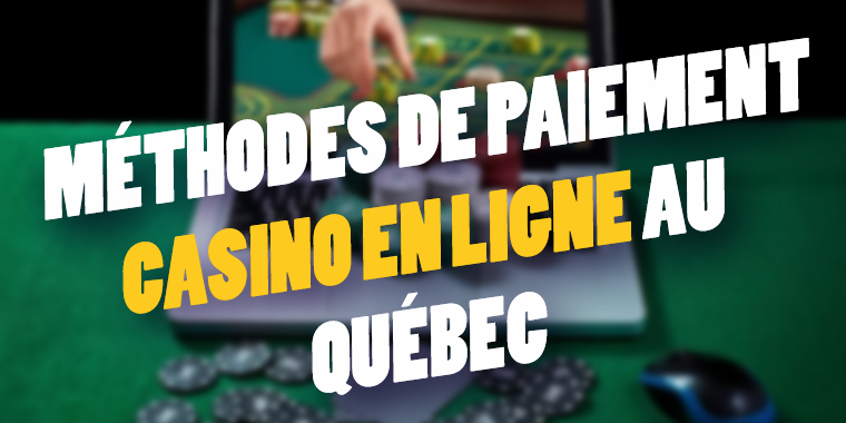 Les méthodes de paiement les plus populaires au Québec pour les Casinos en ligne