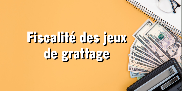 Fiscalité des Jeux de Grattage : Faut-il Déclarer Vos Gains aux Impôts ? Fiscalité des Jeux de Grattage : Faut-il Déclarer Vos Gains aux Impôts ?
